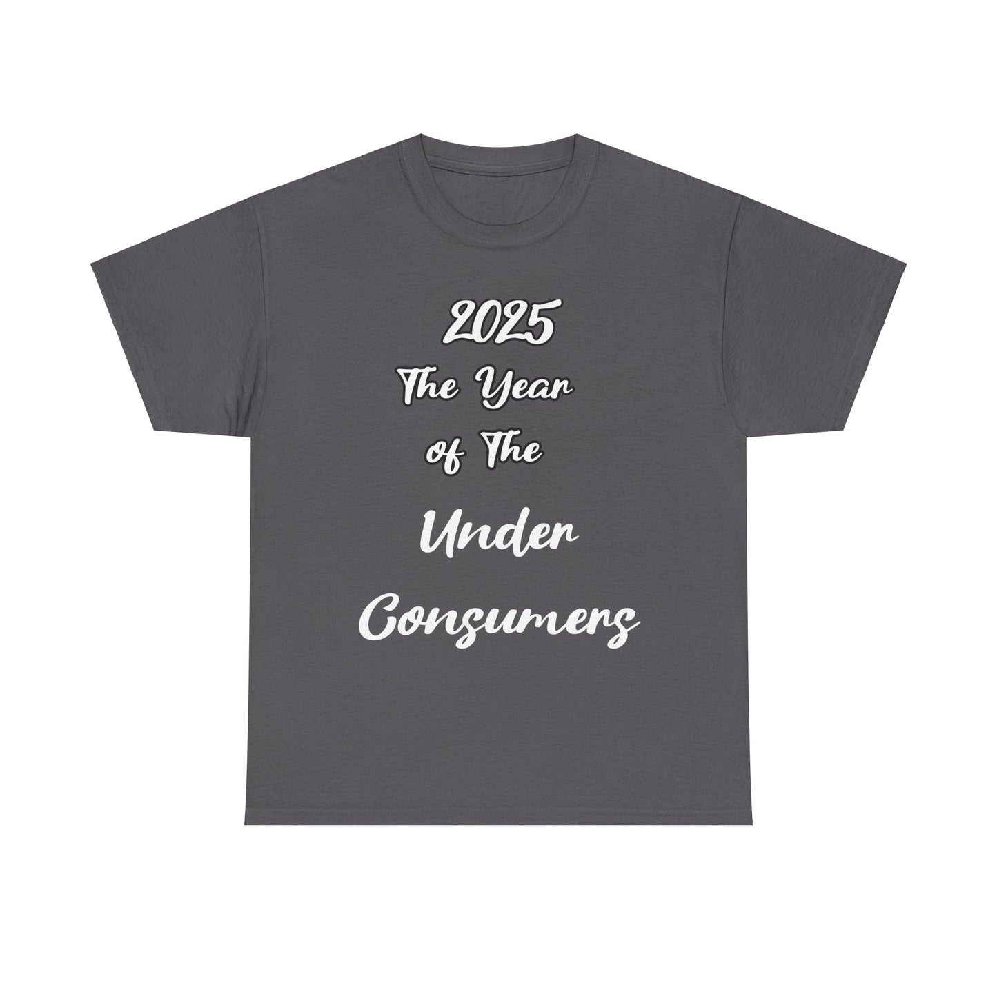 2025 The year of under Consumer Unisex Heavy Cotton Tee. Funny tshirt