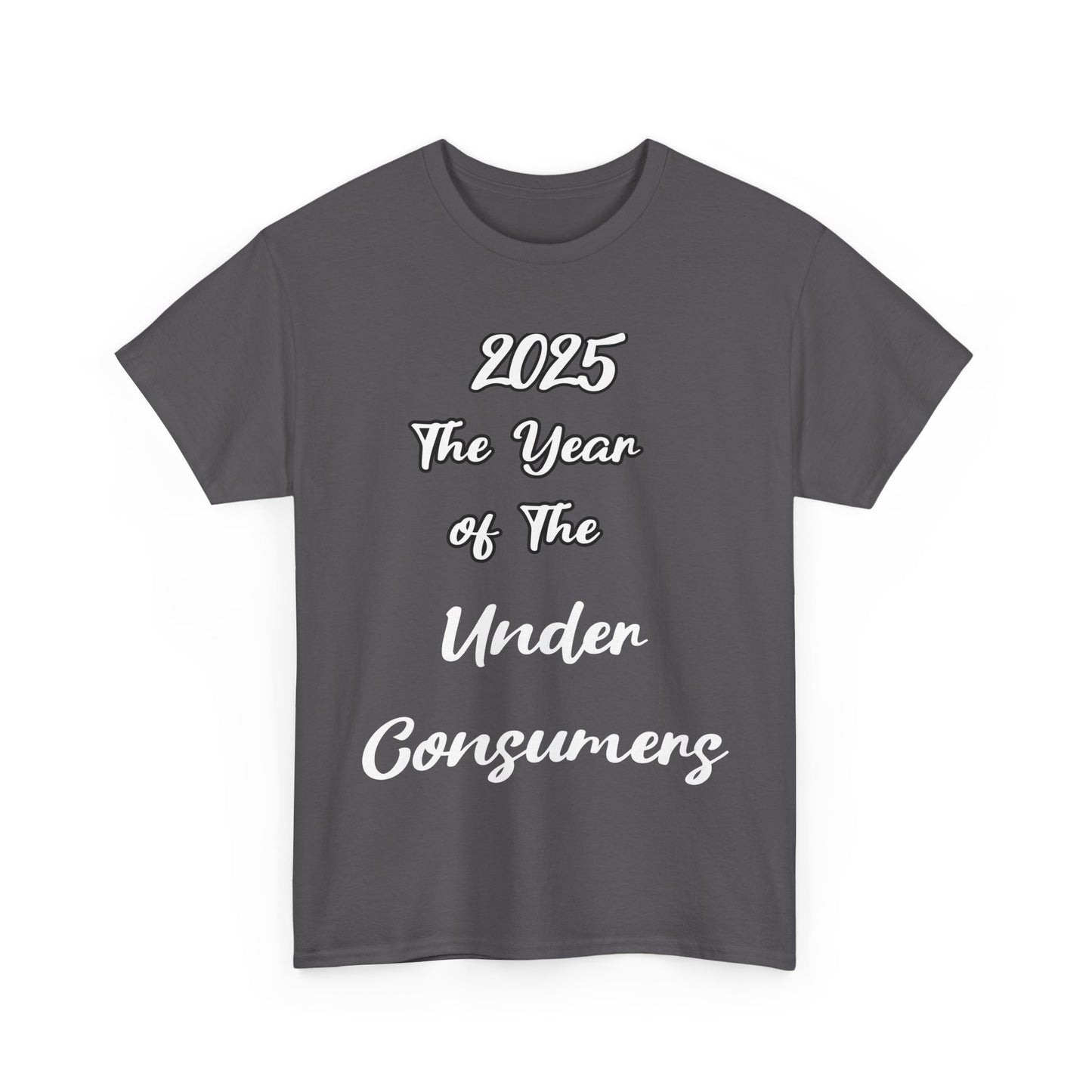 2025 The year of under Consumer Unisex Heavy Cotton Tee. Funny tshirt