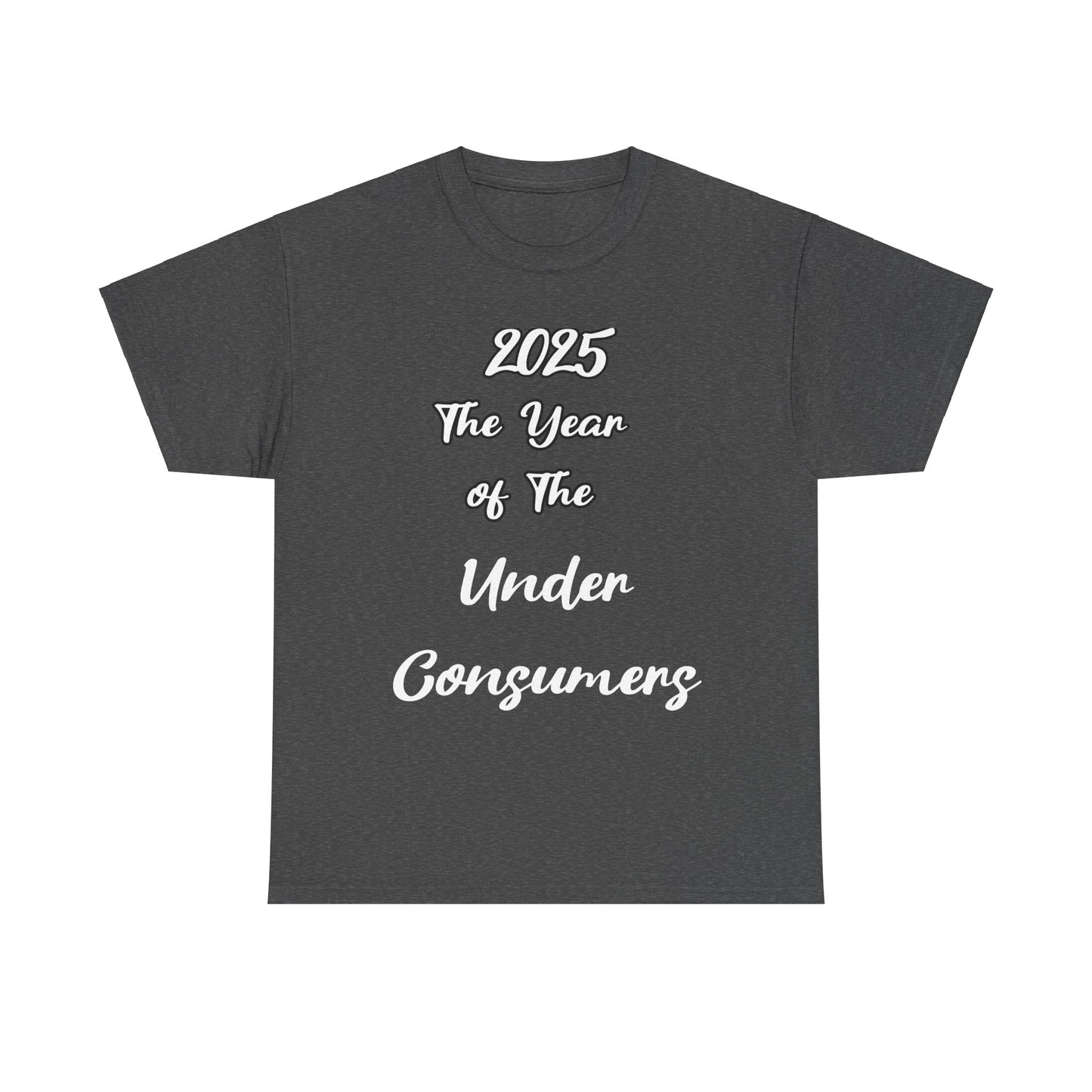 2025 The year of under Consumer Unisex Heavy Cotton Tee. Funny tshirt