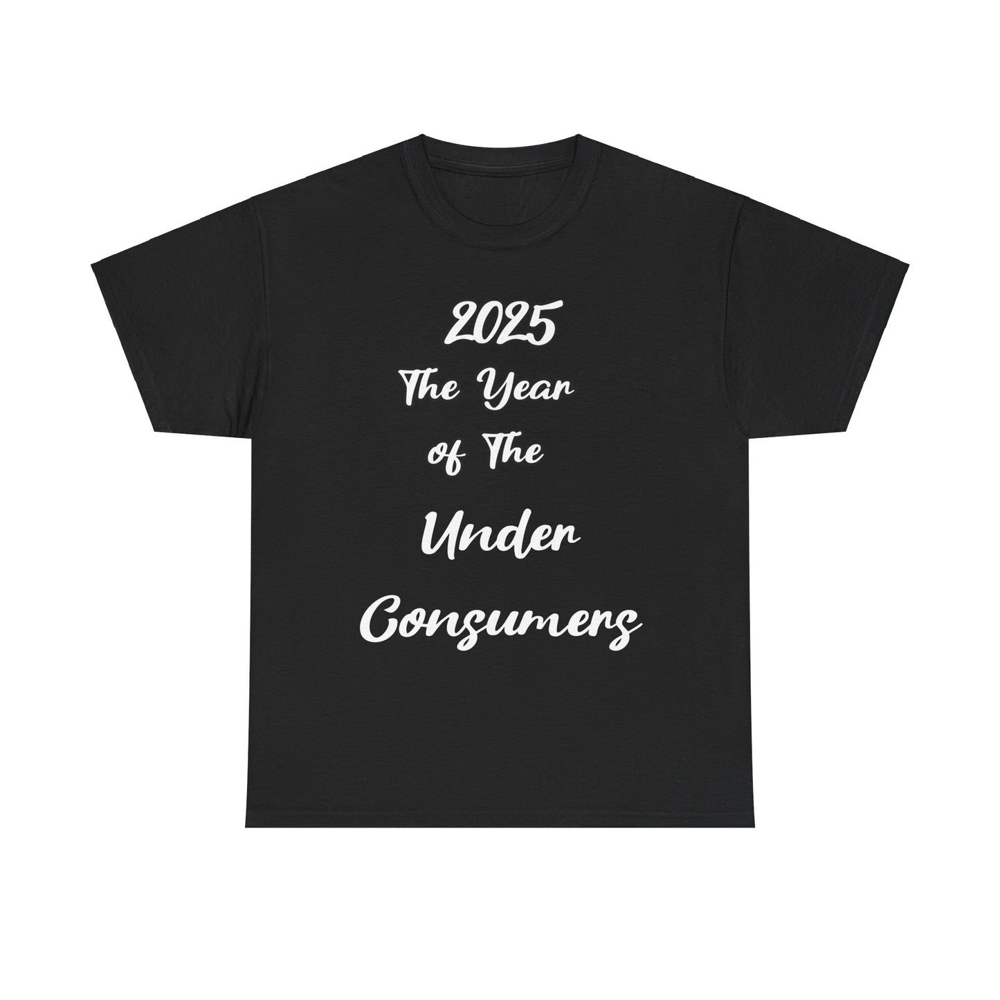 2025 The year of under Consumer Unisex Heavy Cotton Tee. Funny tshirt