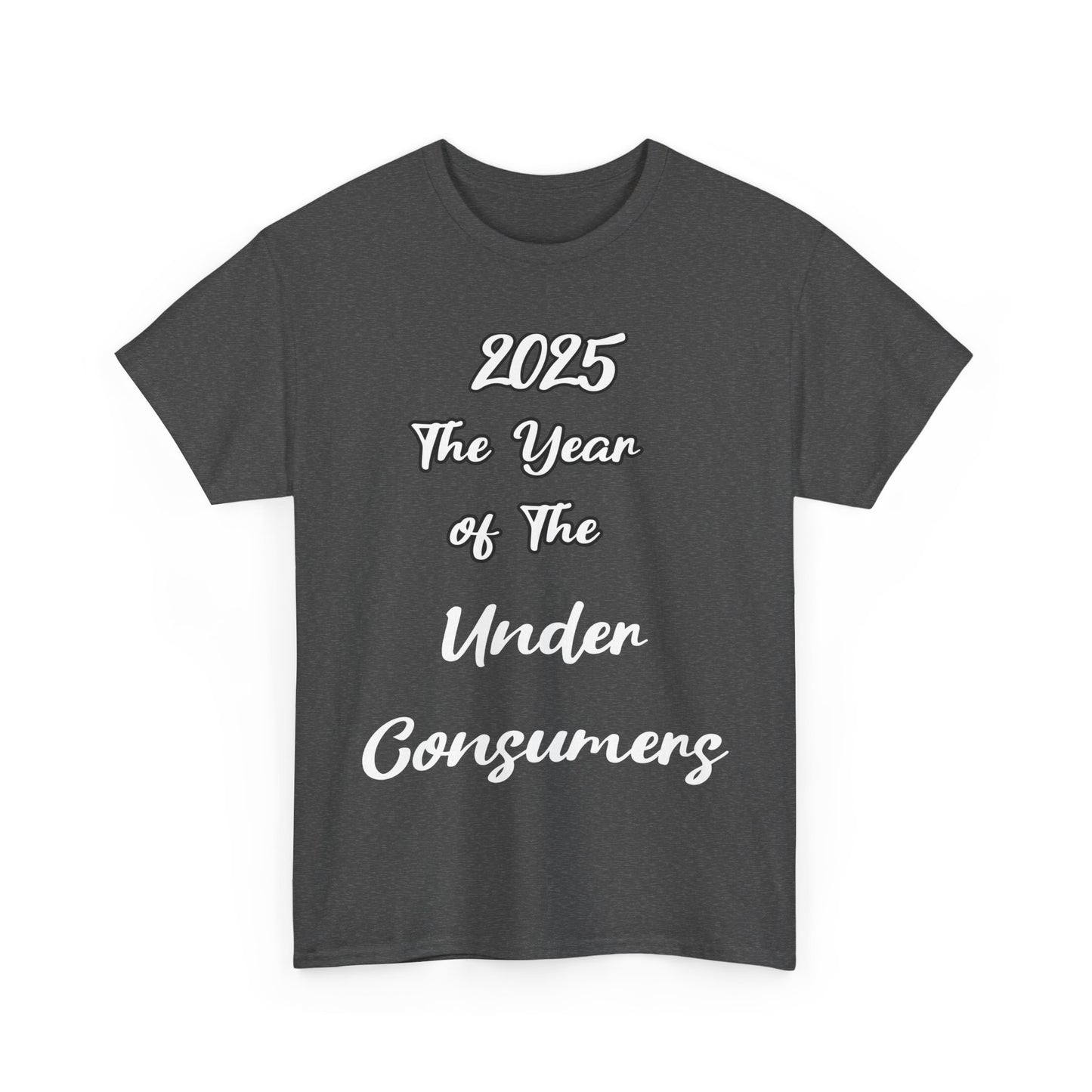 2025 The year of under Consumer Unisex Heavy Cotton Tee. Funny tshirt
