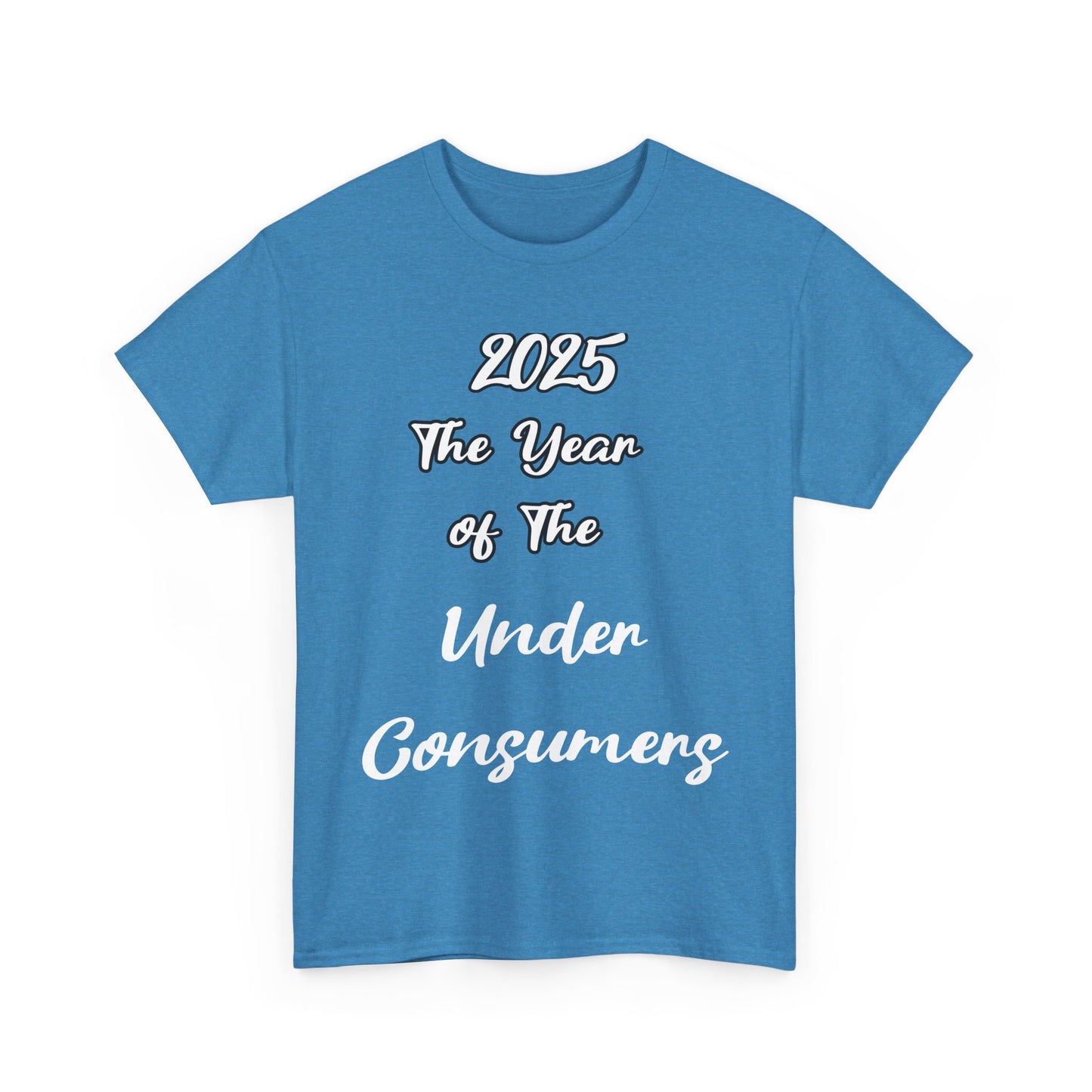 2025 The year of under Consumer Unisex Heavy Cotton Tee. Funny tshirt