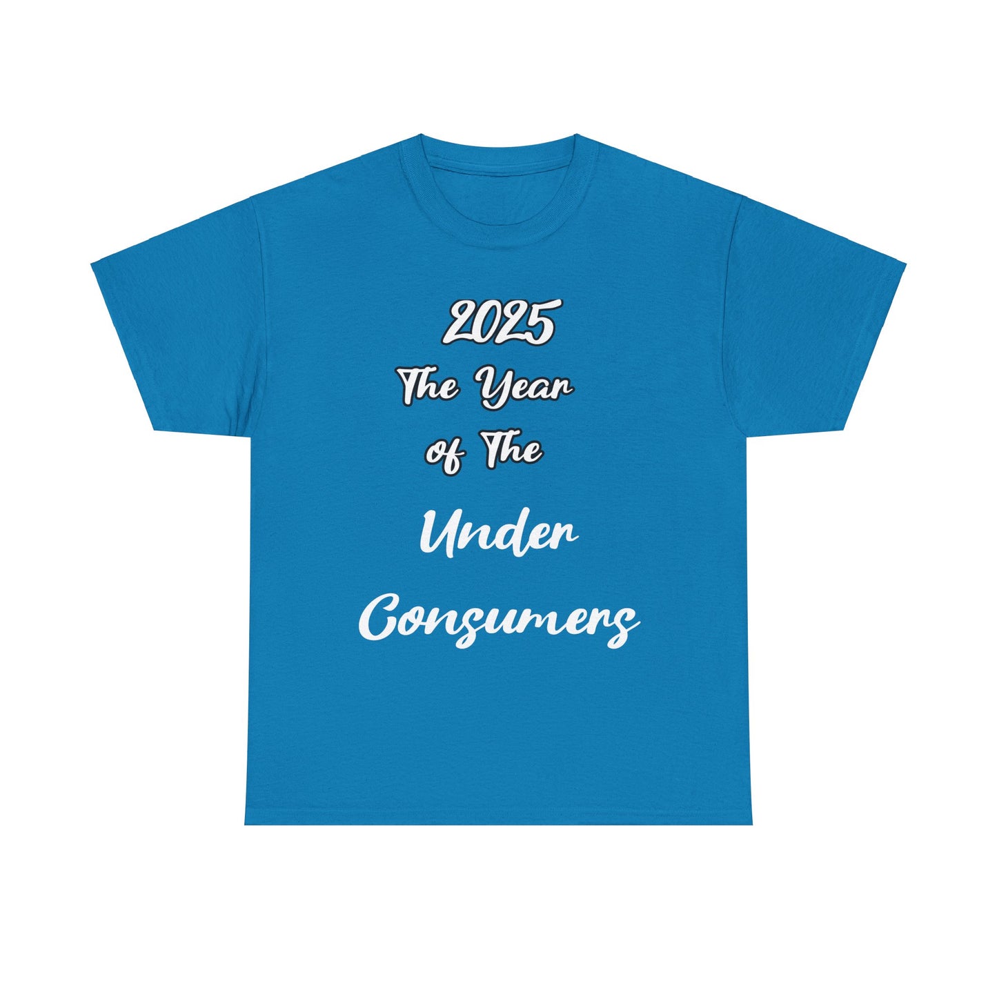 2025 The year of under Consumer Unisex Heavy Cotton Tee. Funny tshirt