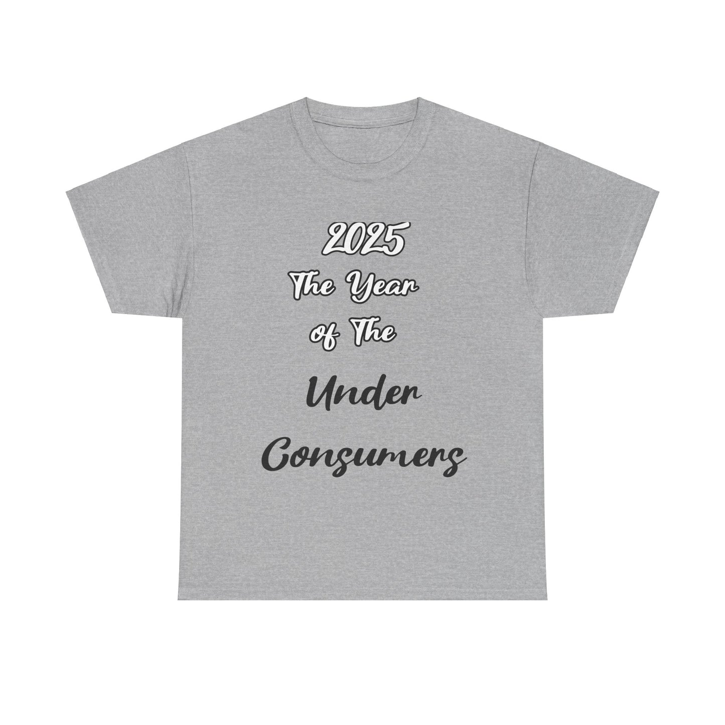 2025 The year of under Consumer Unisex Heavy Cotton Tee. Funny tshirt