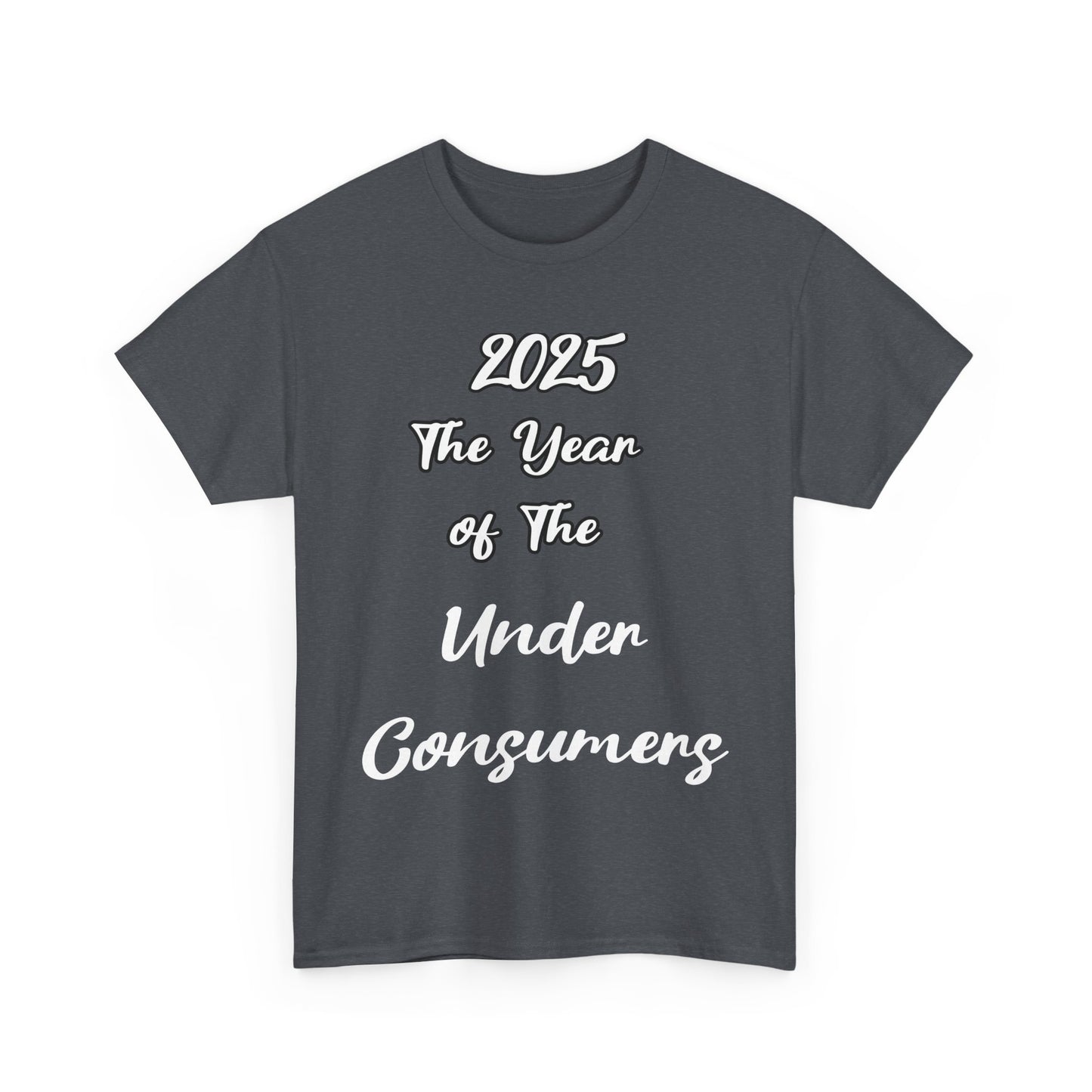 2025 The year of under Consumer Unisex Heavy Cotton Tee. Funny tshirt