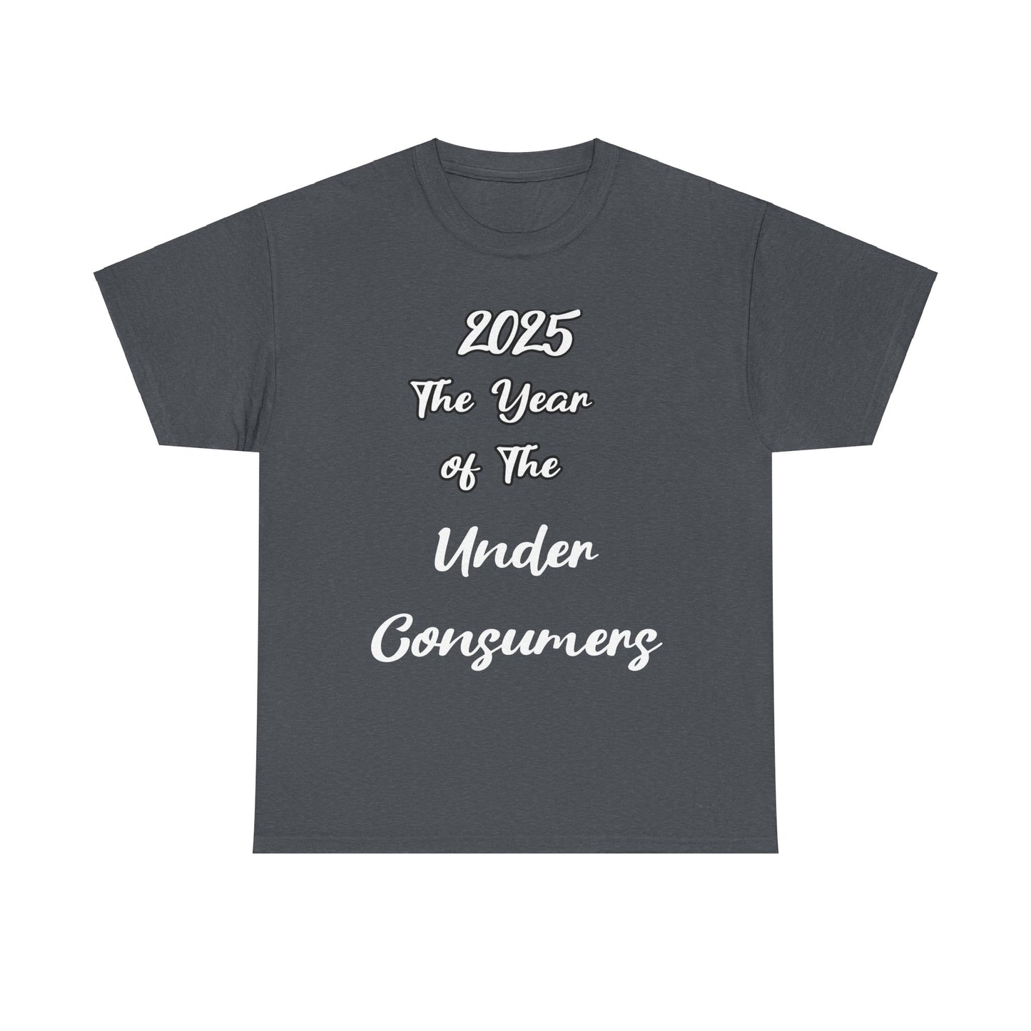 2025 The year of under Consumer Unisex Heavy Cotton Tee. Funny tshirt