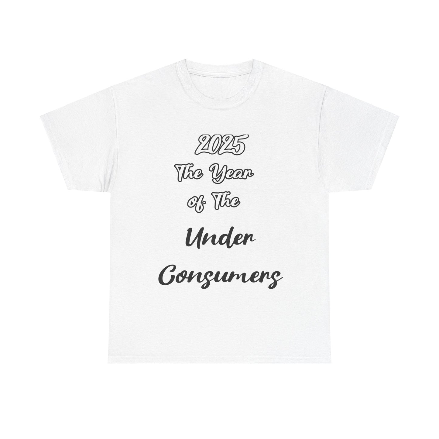2025 The year of under Consumer Unisex Heavy Cotton Tee. Funny tshirt