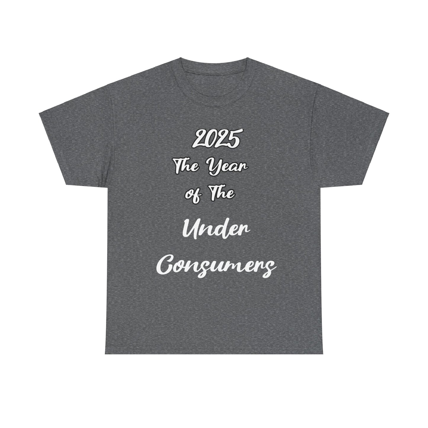 2025 The year of under Consumer Unisex Heavy Cotton Tee. Funny tshirt