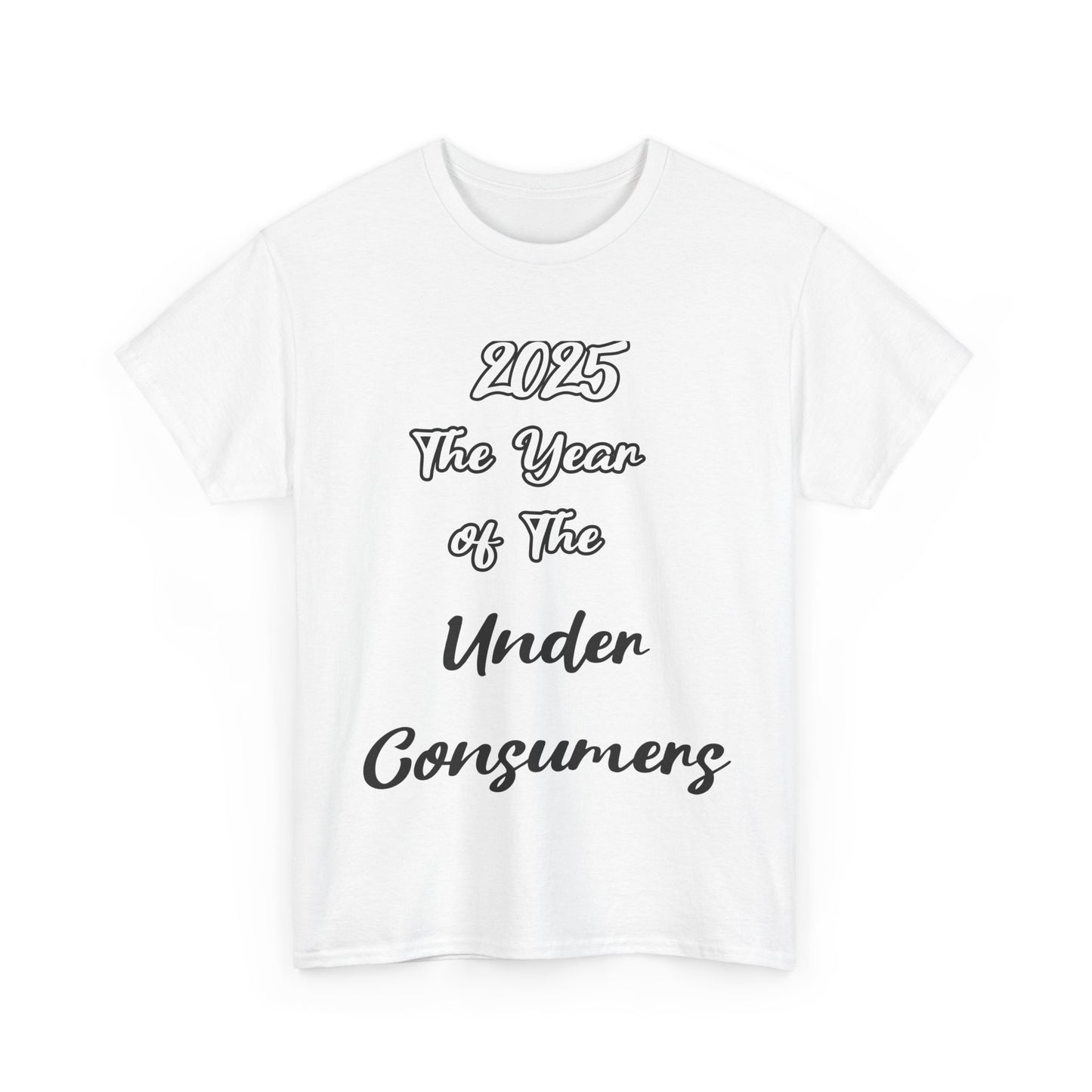 2025 The year of under Consumer Unisex Heavy Cotton Tee. Funny tshirt