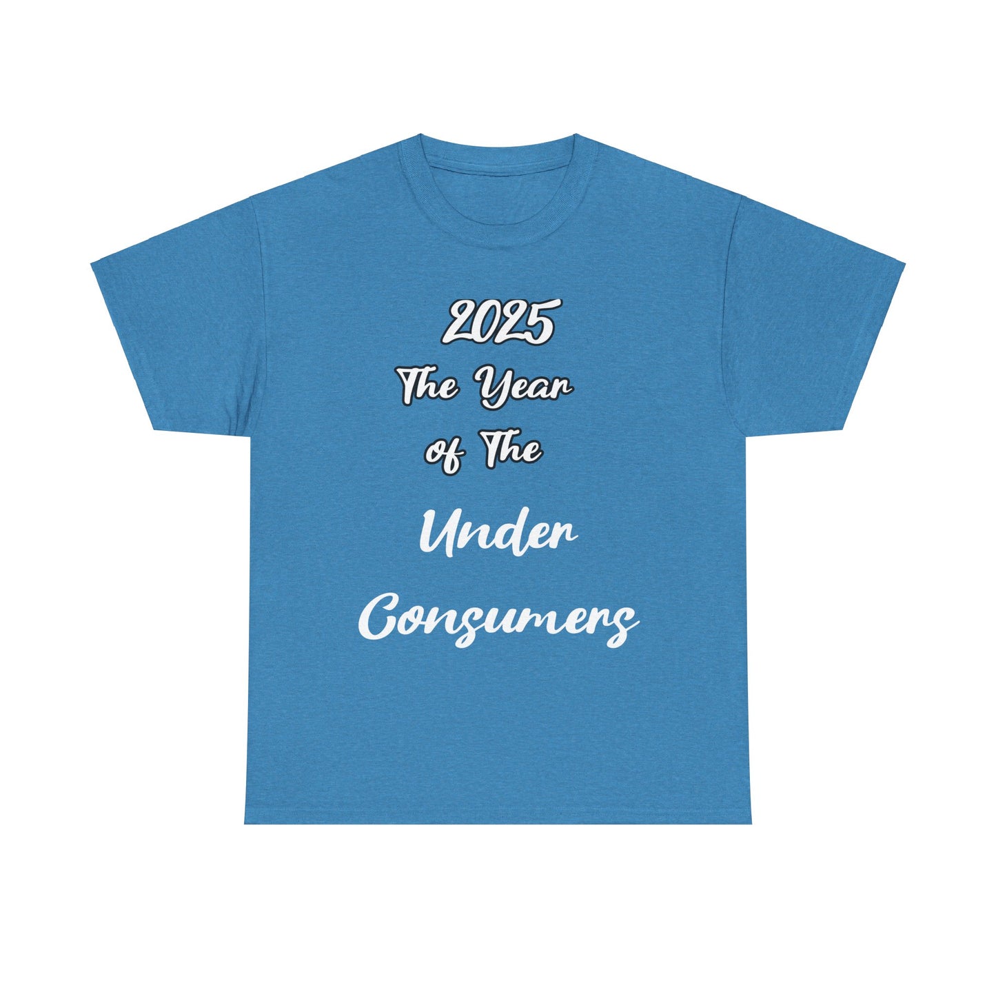 2025 The year of under Consumer Unisex Heavy Cotton Tee. Funny tshirt
