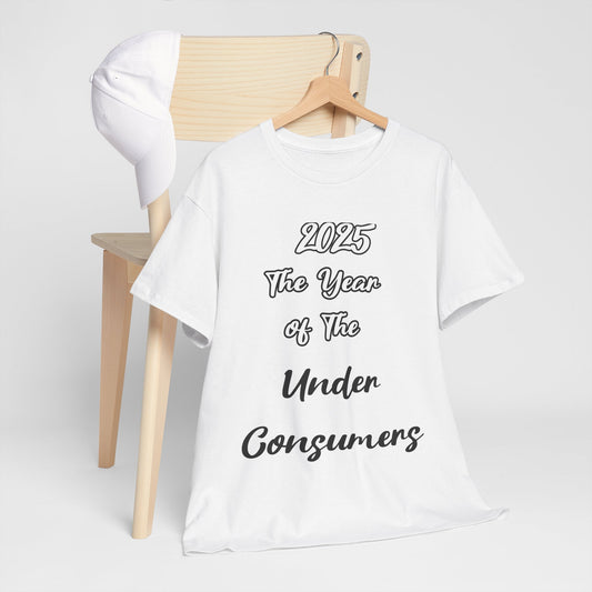 2025 The year of under Consumer Unisex Heavy Cotton Tee.  Funny tshirt