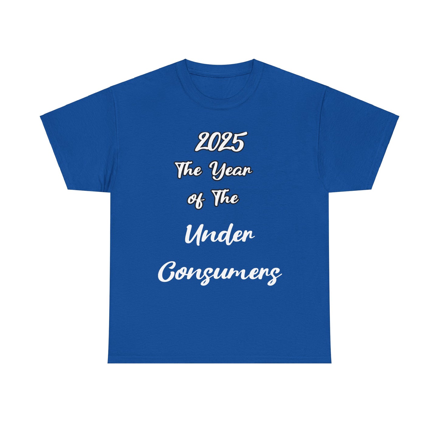 2025 The year of under Consumer Unisex Heavy Cotton Tee.  Funny tshirt